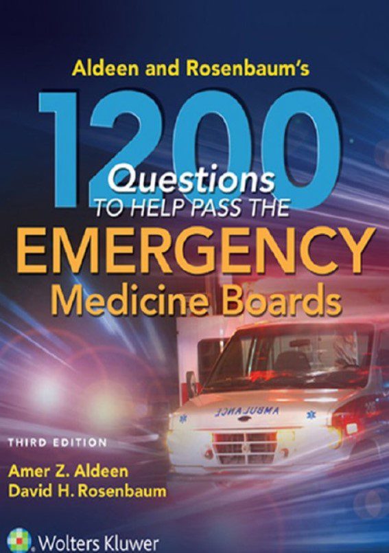 Download Aldeen and Rosenbaum’s 1200 Questions to Help You Pass the Emergency Medicine Boards PDF Free