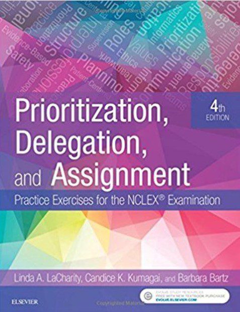 Prioritization, Delegation and Assignment: Practice Exercises for the NCLEX Examination 4th Edition PDF Free Download