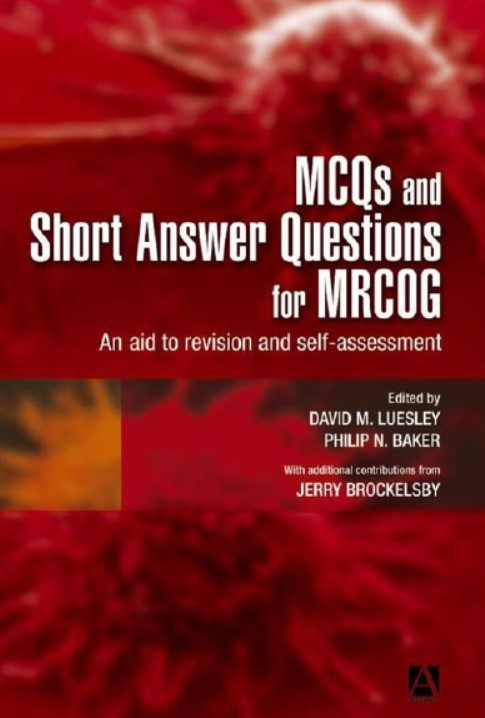 Download MCQs & Short Answer Questions for MRCOG: An aid to revision and self-assessment PDF Free