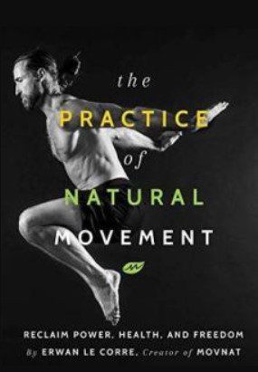 The Practice of Natural Movement: Reclaim Power, Health, and Freedom EPUB PDF Free Download