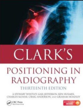 Clark’s Positioning in Radiography 13th Edition PDF Free Download