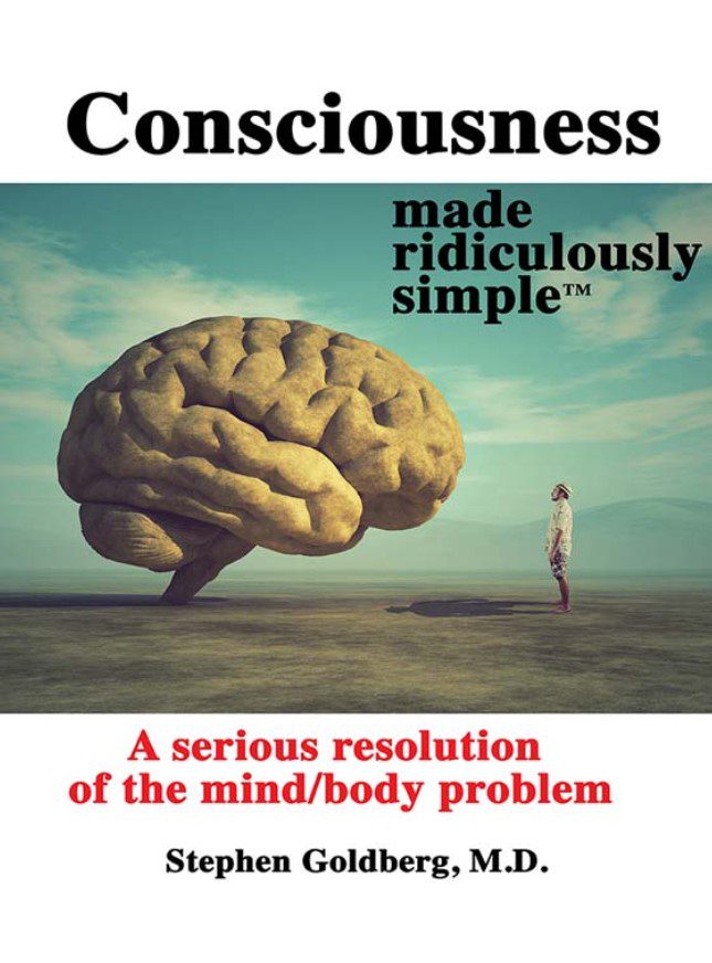 Consciousness Made Ridiculously Simple: A Serious Resolution of the Mind/Body Problem PDF Free Download