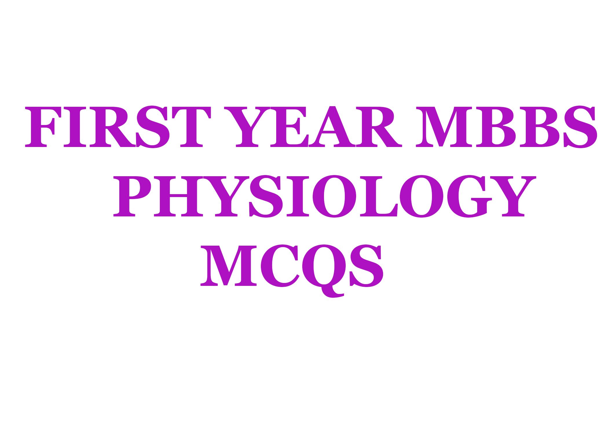 Physiology mcqs for first year mbbs