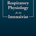 Download Respiratory Physiology for the Intensivist PDF 2019
