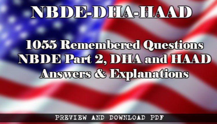 Download 1055 Remembered Questions for NBDE Part 2, DHA and HAAD Exams