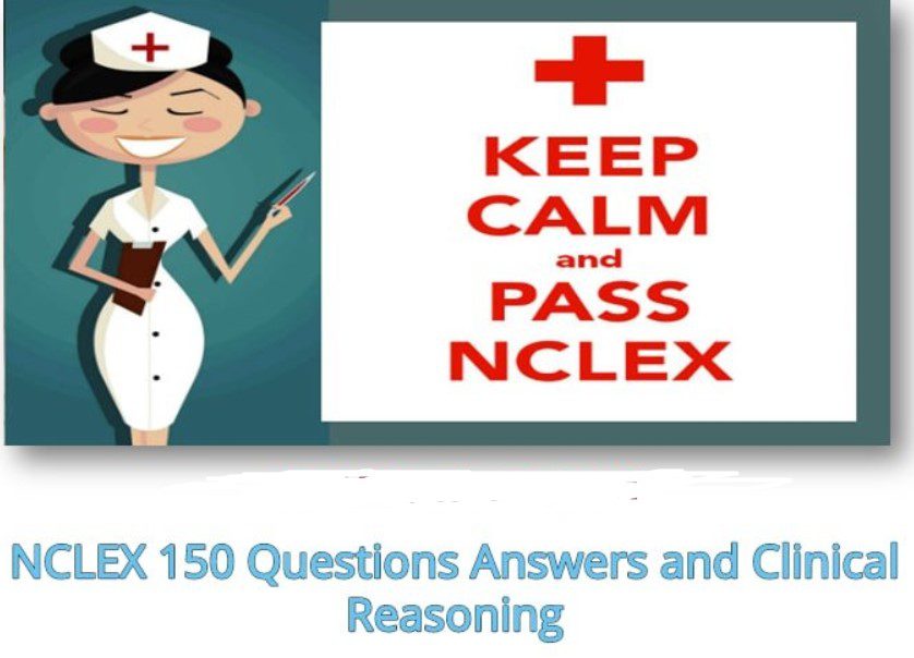 NCLEX 150 Questions Answers and Clinical Reasoning Free Download