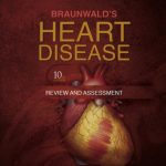 Download Braunwald’s Heart Disease Review and Assessment 10th Edition PDF Free