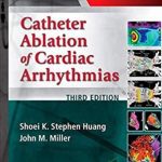 Download Catheter Ablation of Cardiac Arrhythmias 3rd Edition PDF Free