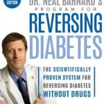Download Dr. Neal Barnard’s Program for Reversing Diabetes: The Scientifically Proven System for Reversing Diabetes Without Drugs PDF Free