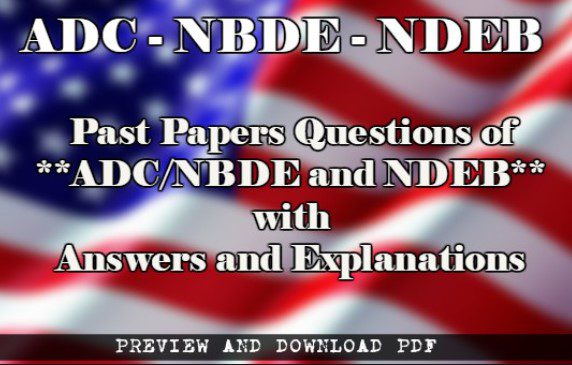 Download Past Papers Questions of ADC/NBDE and NDEB with Answers and Explanations Pdf 2020