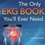 Download The Only EKG Book You’ll Ever Need 8th Edition PDF Free