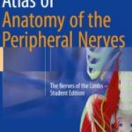 Atlas of Anatomy of the Peripheral Nerves: The Nerves of the Limbs – Student Edition PDF Free Download