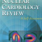Nuclear Cardiology Review A Self-Assessment Tool 2nd Edition PDF Free Download