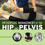 Orthopedic Management of the Hip and Pelvis PDF Free Download