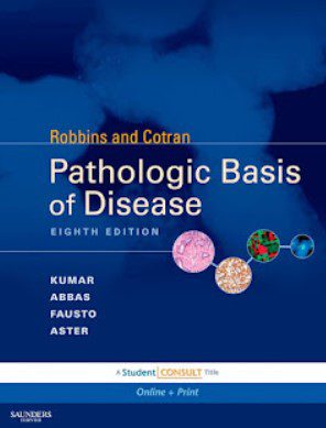 Robbins and Cotran PATHOLOGIC BASIS OF DISEASE 8th Edition
