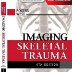 Rogers West Imaging Skeletal Trauma 4th Edition PDF Free Download