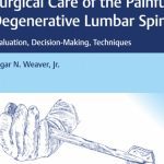Surgical Care of the Painful Degenerative Lumbar Spine 1st Edition PDF Free Download