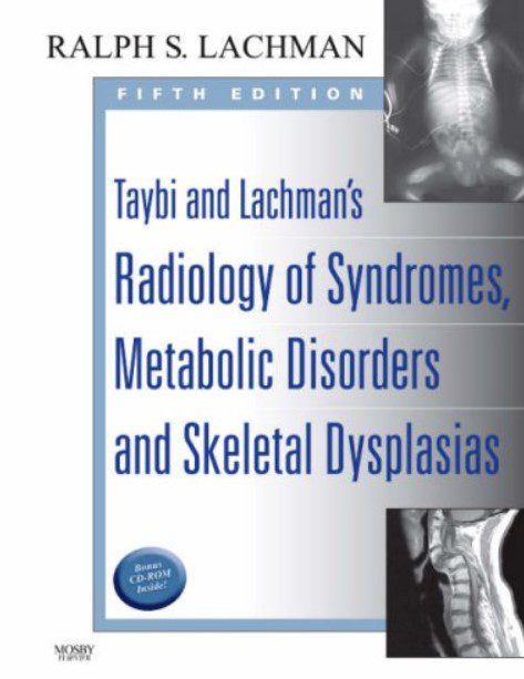 Taybi and Lachman’s Radiology of Syndromes Metabolic Disorders and Skeletal Dysplasias 5th Edition PDF Free Download