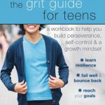 The Grit Guide for Teens: A Workbook to Help You Build Perseverance, Self-Control, and a Growth Mindset PDF Free Download