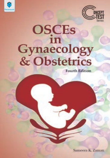 Concept Test Series OSCEs in Gynaecology & Obstetrics 4th Edition Sameera K. Zaman PDF Free Download