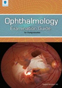 Ophthalmology Examination Guide for Postgraduates Sayed Shujaat Ali PDF Free Download