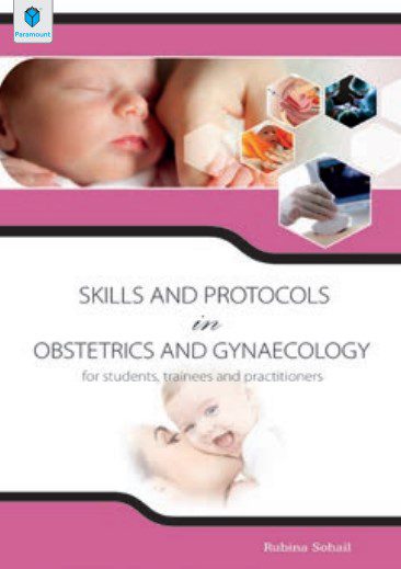 Skills and Protocols in Obstetrics and Gynaecology By Rubina Sohail PDF Free Download