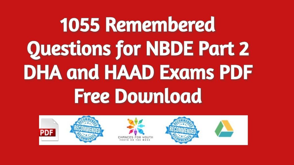 Download 1055 Remembered Questions for NBDE Part 2, DHA and HAAD Exams