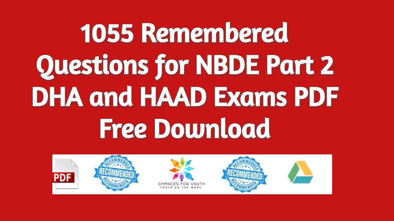 1055 Remembered Questions for NBDE Part 2 DHA and HAAD Exams PDF Free Download