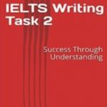 IELTS Writing Task 2: Success Through Understanding PDF Free Download