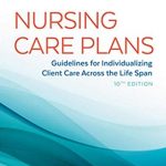 Nursing Care Plans 10th Edition PDF Free Download - Guidelines for Individualizing Client Care Across the Life Span