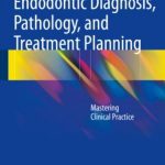 Endodontic Diagnosis, Pathology, and Treatment Planning PDF Free Download