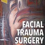 Facial Trauma Surgery: From Primary Repair to Reconstruction PDF Free Download