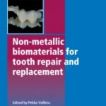 Non-Metallic Biomaterials for Tooth Repair and Replacement PDF Free Download