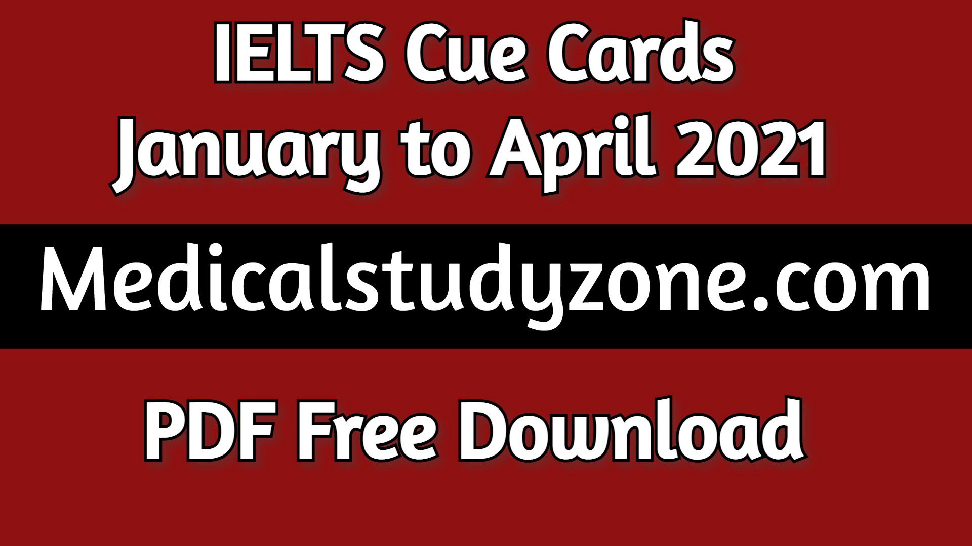 IELTS Cue Cards January to April 2021 PDF Free Download