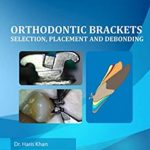 Orthodontic Brackets Selection, Placement and Debonding PDF Free Download