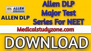 Allen DLP Major Test Series For NEET 2021 Free Download