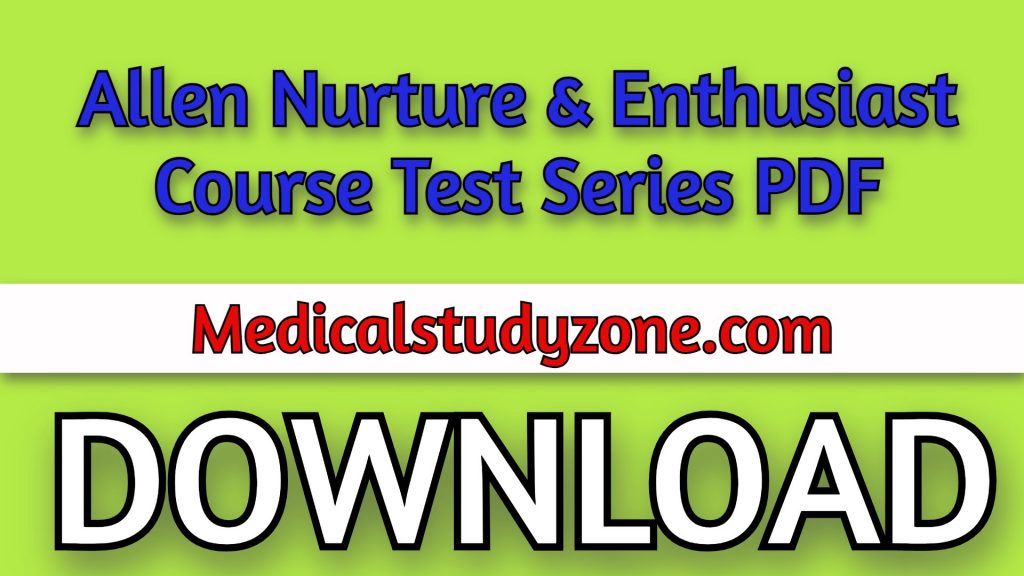 Allen Nurture & Enthusiast Course Test Series PDF Free Download