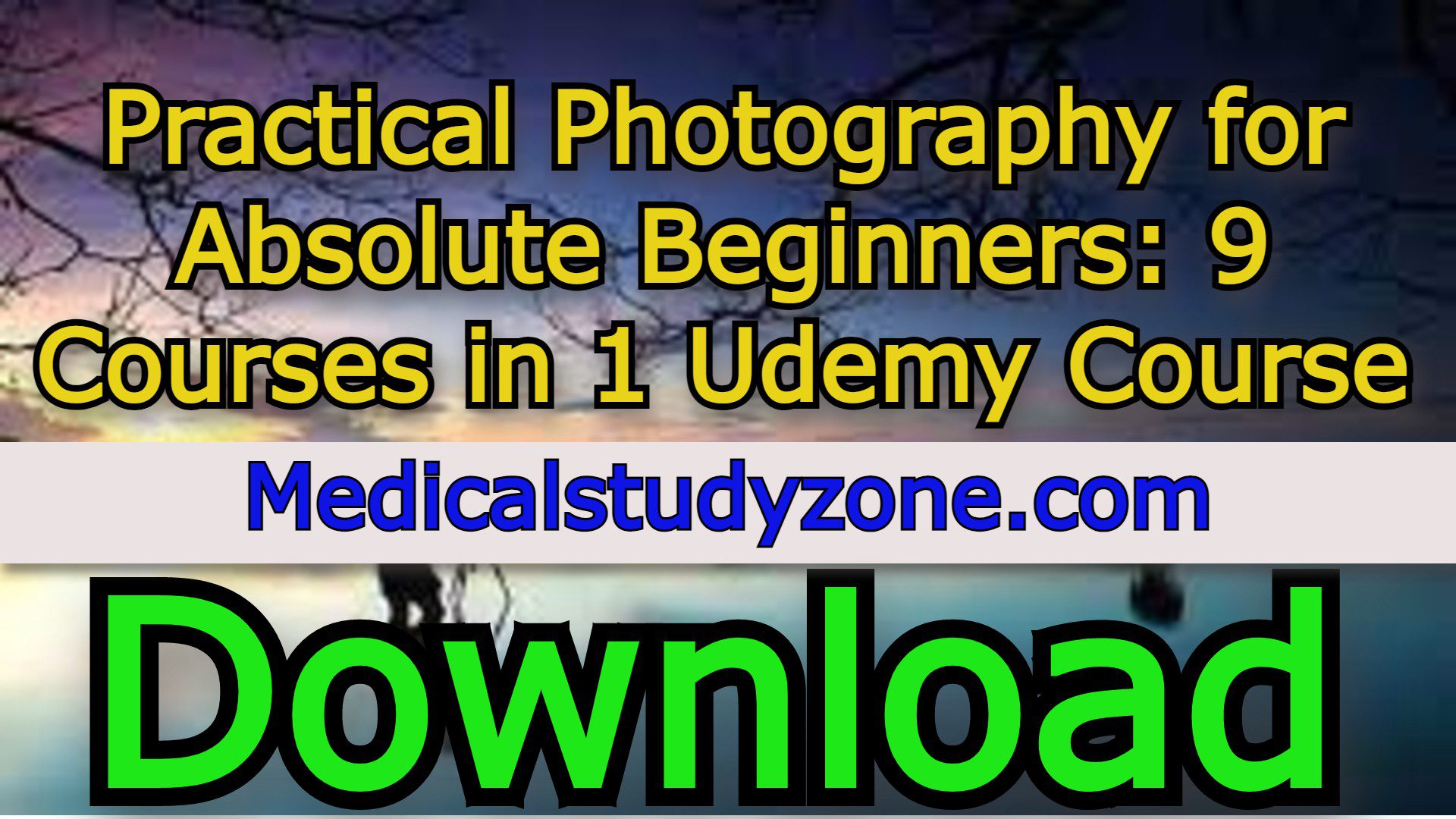 Practical Photography for Absolute Beginners: 9 Courses in 1 Udemy Course 2023 Free Download
