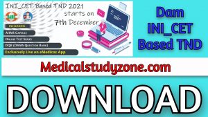 Dam INI_CET Based TND 2021 Videos and PDF Free Download