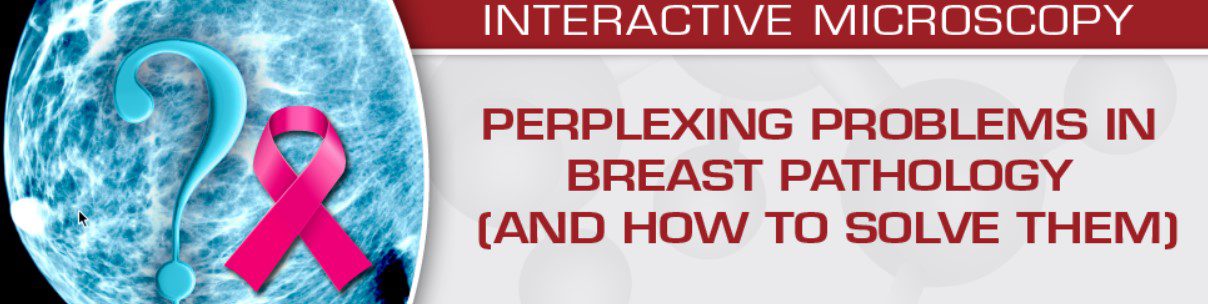 Download USCAP Perplexing Problems in Breast Pathology (and How to Solve them) 2020 Videos And PDF Free