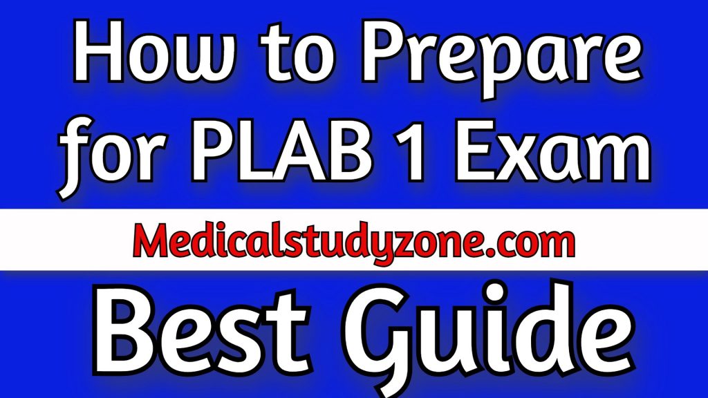How to Prepare for PLAB 1 Exam 2021 Medical Study Zone