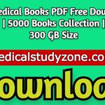 ALL Medical Books PDF 2021 Free Download | 5000 Books Collection | 300 GB Size