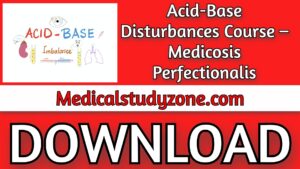 Acid-Base Disturbances Course 2021 – Medicosis Perfectionalis Free Download