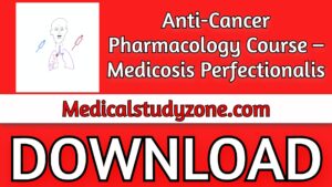 Anti-Cancer Pharmacology Course 2021 – Medicosis Perfectionalis Free Download