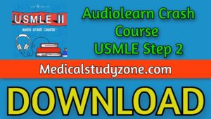 Audiolearn Crash Course USMLE Step 2 2021 Free Download