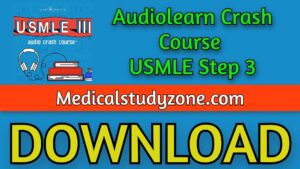 Audiolearn Crash Course USMLE Step 3 2021 Free Download