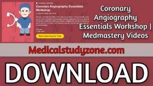 Coronary Angiography Essentials Workshop | Medmastery 2021 Videos Free Download