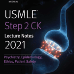Download USMLE Step 2 CK Lecture Notes 2021: Psychiatry, Epidemiology, Ethics, Patient Safety PDF Free
