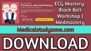ECG Mastery: Black Belt Workshop | Medmastery 2021 Videos Free Download