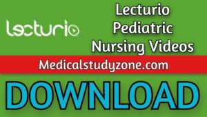Lecturio Pediatric Nursing Videos 2021 Free Download